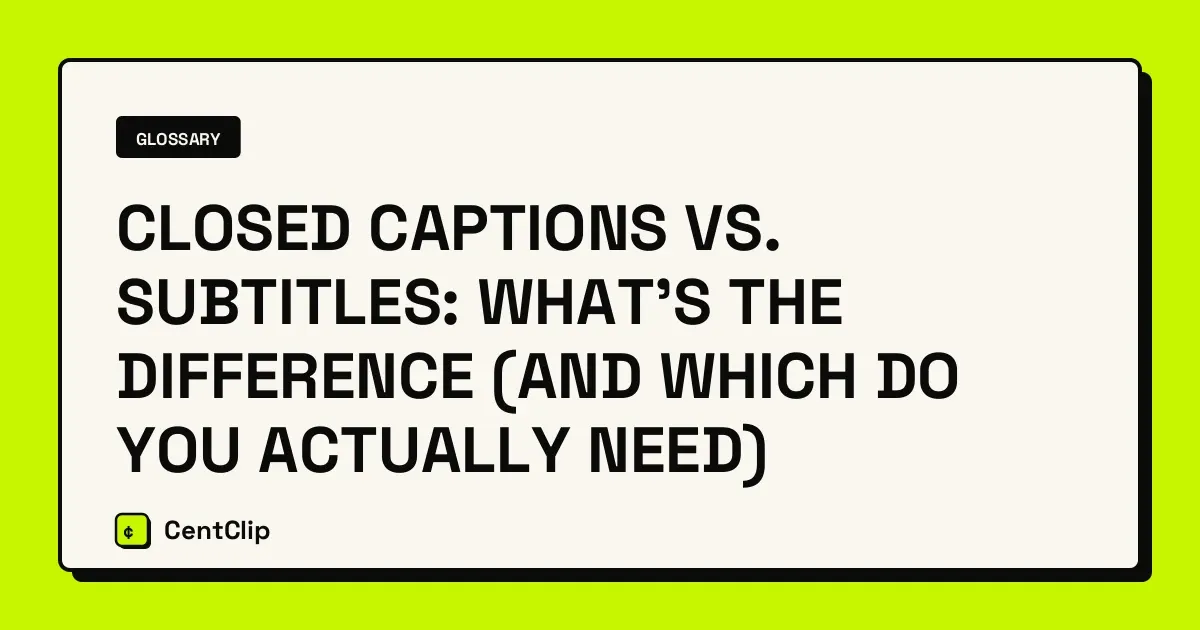 Closed Captions vs. Subtitles: What's the Difference — CentClip blog cover
