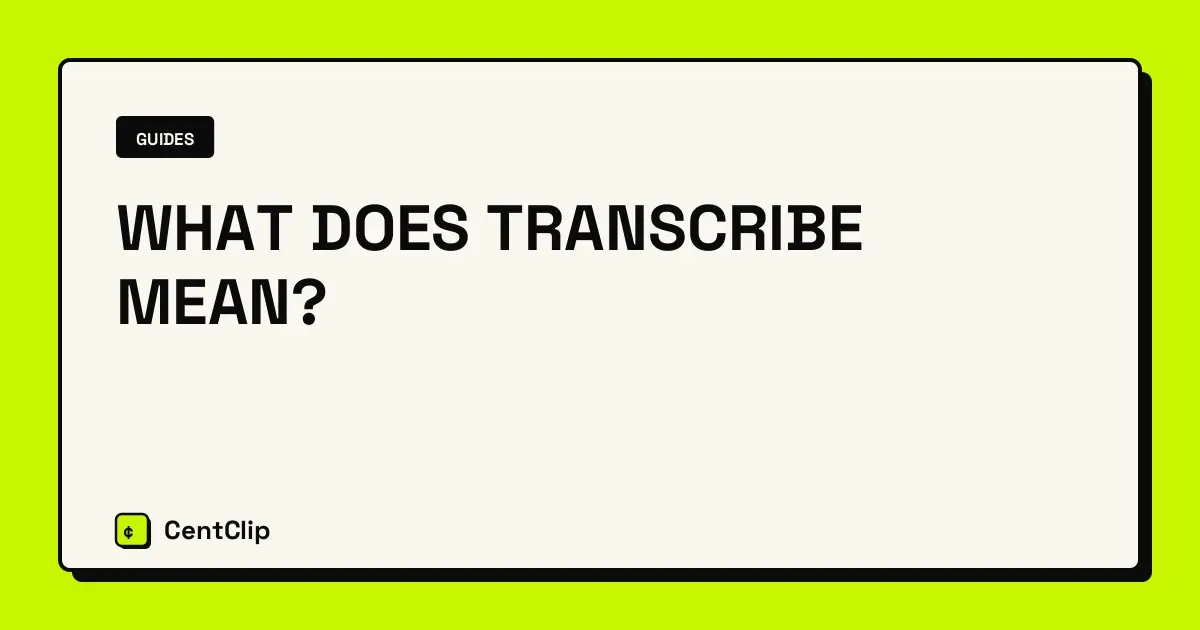 What does transcribe mean? — CentClip blog cover